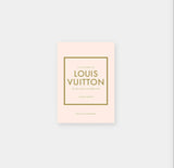 LITTLE BOOK OF LOUIS VUITTON - THE STORY OF THE ICONIC FASHION HOUSE