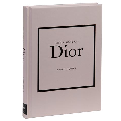 LITTLE BOOK OF DIOR - THE STORY OF THE ICONIC FASHION HOUSE